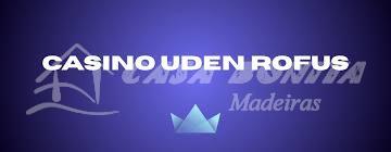 Casino Udenom Rufus En Guide til Online Spil 737625425
