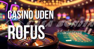 Casinoer Uden RoFus - Find Dine Favoritter