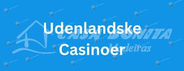 Gode Udenlandske Casinoer Alt Du Skal Vide 531131707